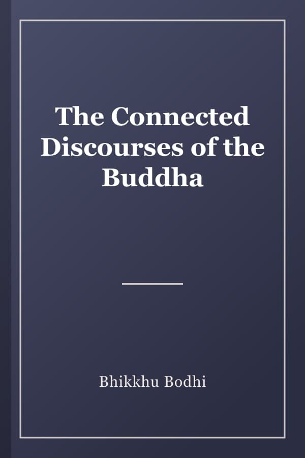 The Connected Discourses of the Buddha