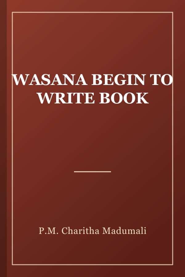 WASANA BEGIN TO WRITE BOOK