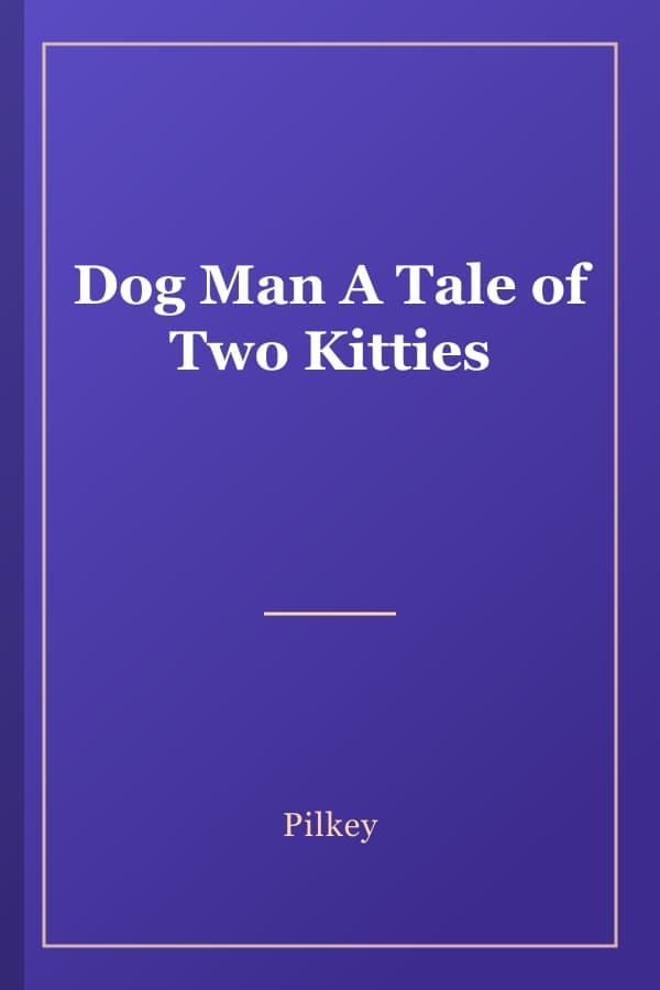 Dog Man A Tale of Two Kitties
