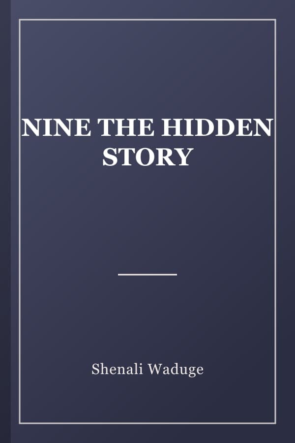 NINE THE HIDDEN STORY