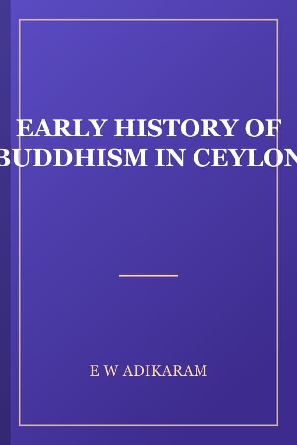 EARLY HISTORY OF BUDDHISM IN CEYLON