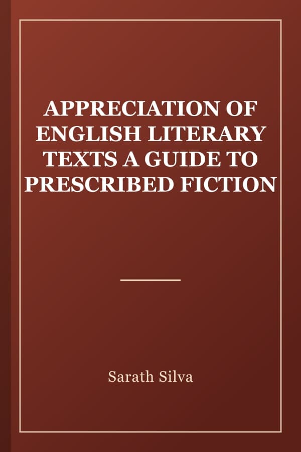 APPRECIATION OF ENGLISH LITERARY TEXTS A GUIDE TO PRESCRIBED FICTION