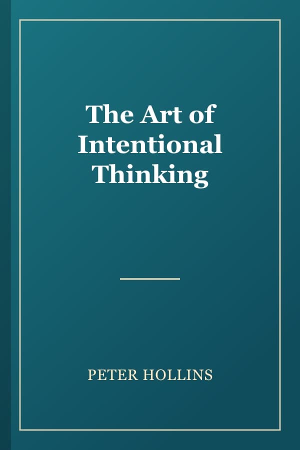 The Art of Intentional Thinking