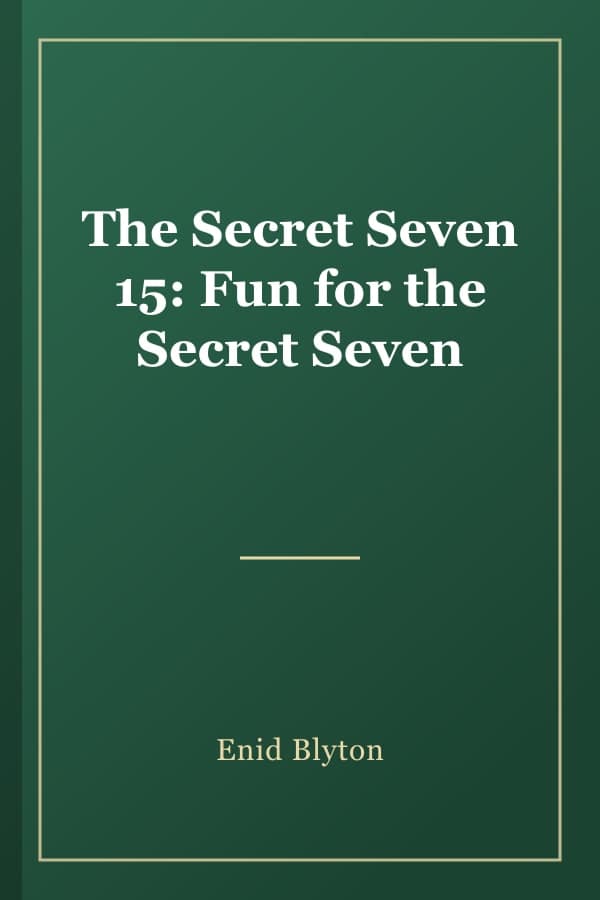 The Secret Seven 15: Fun for the Secret Seven