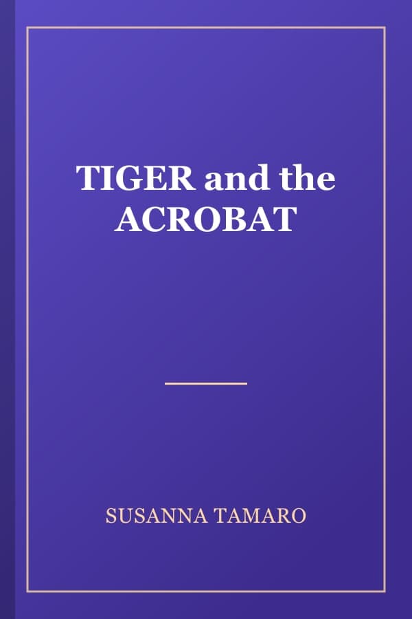 TIGER and the ACROBAT
