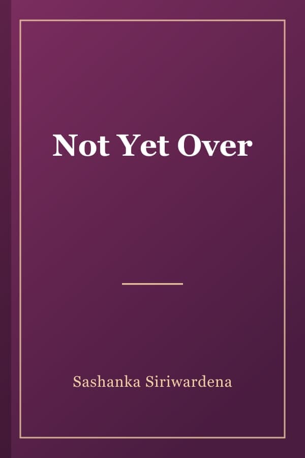 Not Yet Over