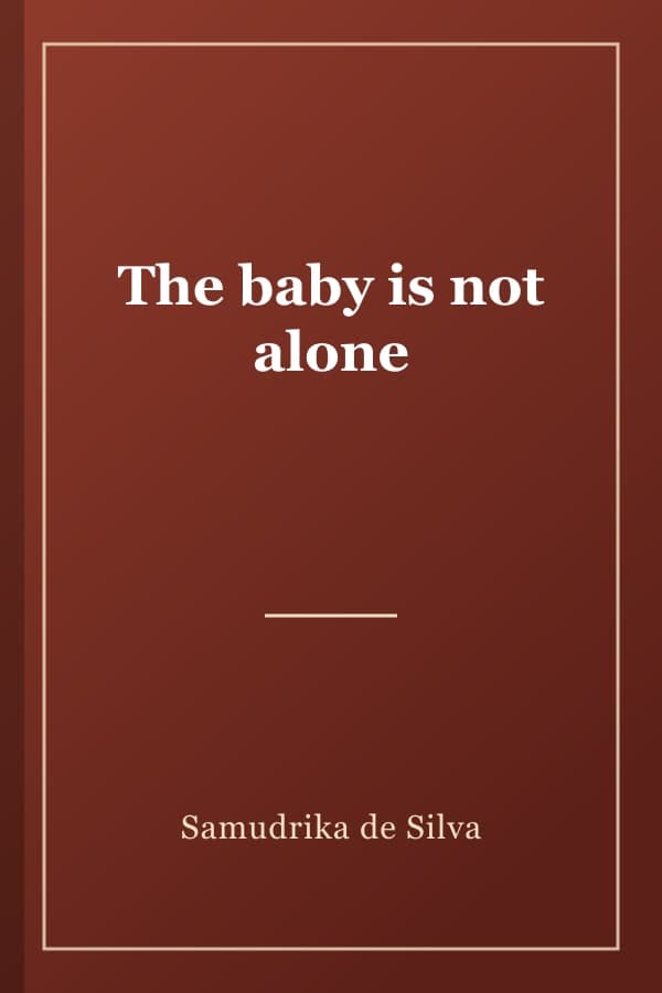 The baby is not alone