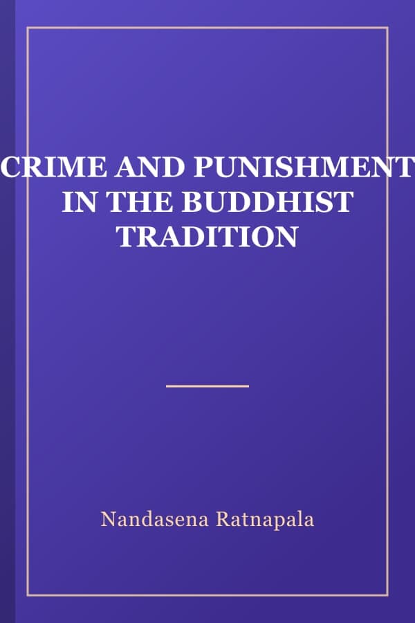 CRIME AND PUNISHMENT IN THE BUDDHIST TRADITION