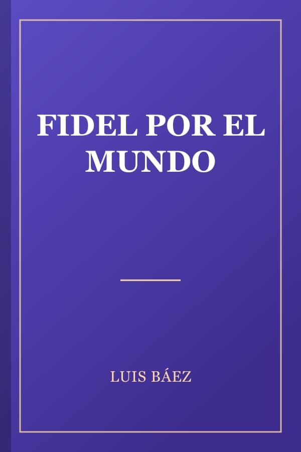 FIDEL POR EL MUNDO