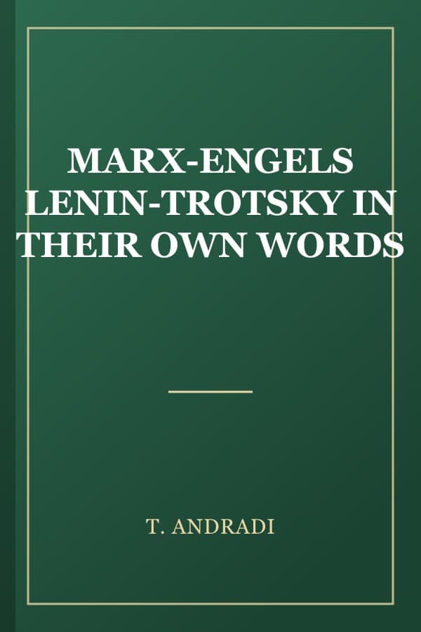 MARX-ENGELS LENIN-TROTSKY IN THEIR OWN WORDS