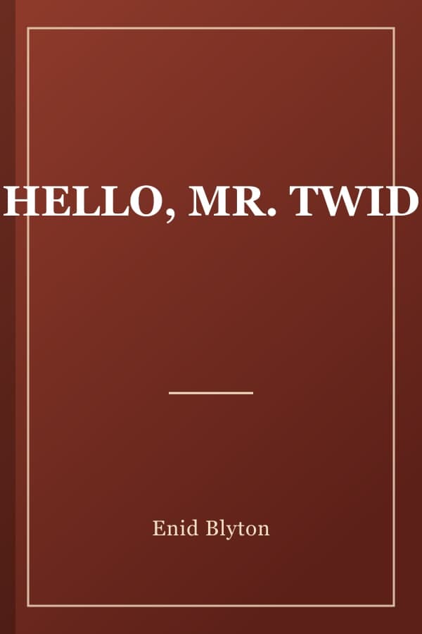 HELLO, MR. TWID