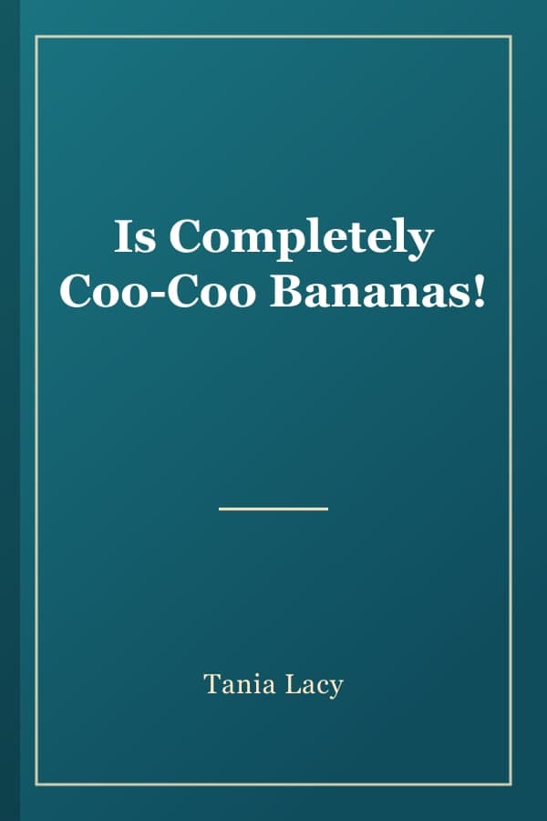 Is Completely Coo-Coo Bananas!