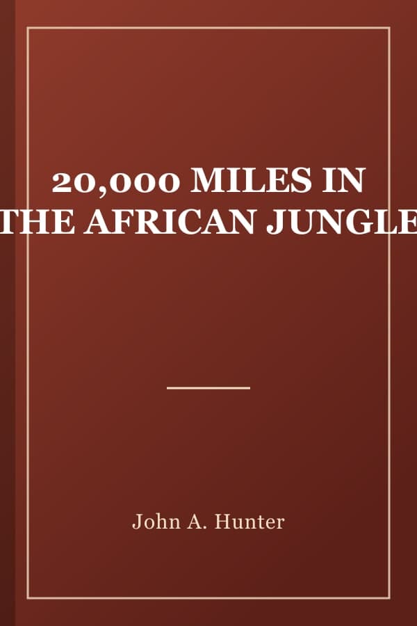 20,000 MILES IN THE AFRICAN JUNGLE