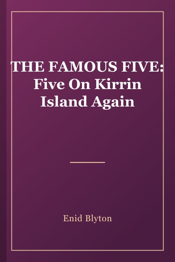 THE FAMOUS FIVE: Five On Kirrin Island Again
