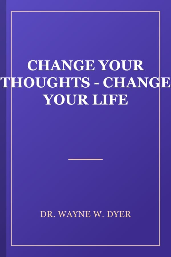 CHANGE YOUR THOUGHTS - CHANGE YOUR LIFE
