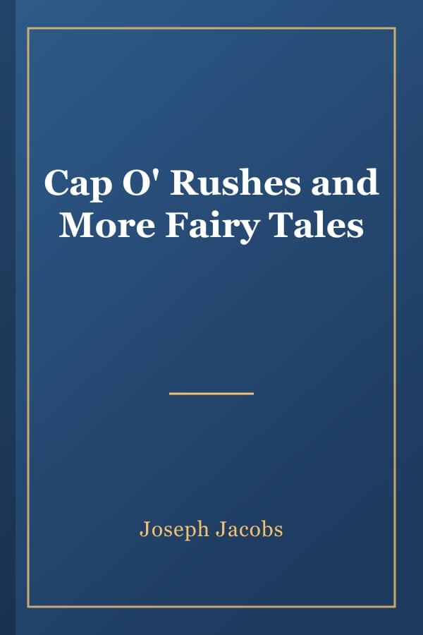 Cap O' Rushes and More Fairy Tales