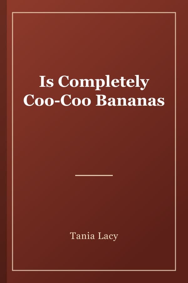 Is Completely Coo-Coo Bananas