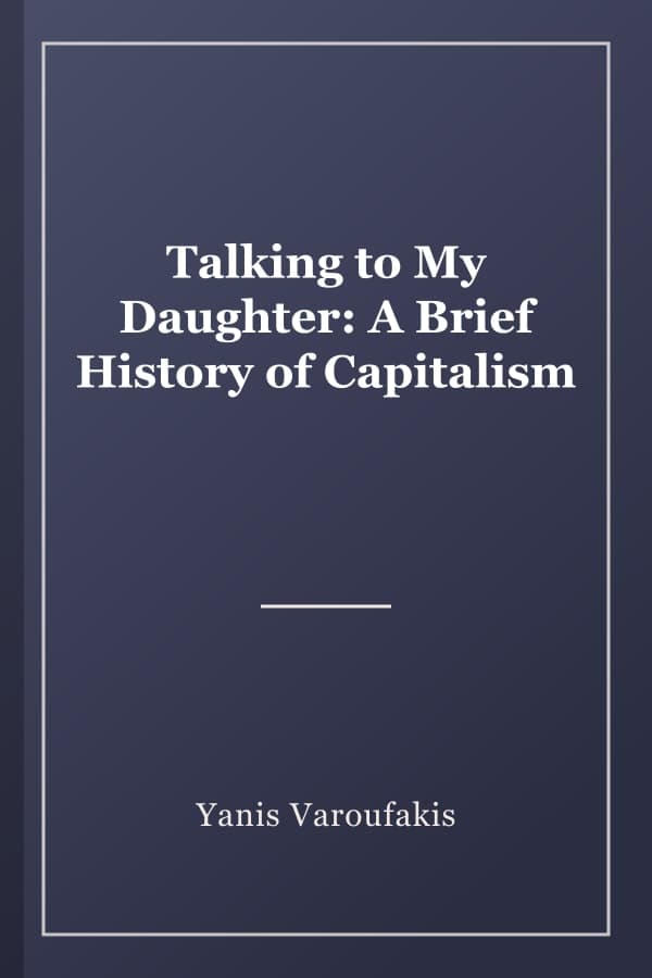 Talking to My Daughter: A Brief History of Capitalism