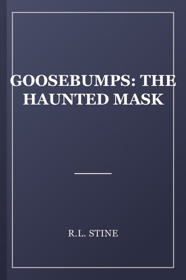 GOOSEBUMPS: THE HAUNTED MASK