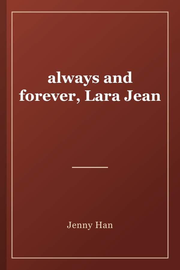 always and forever, Lara Jean