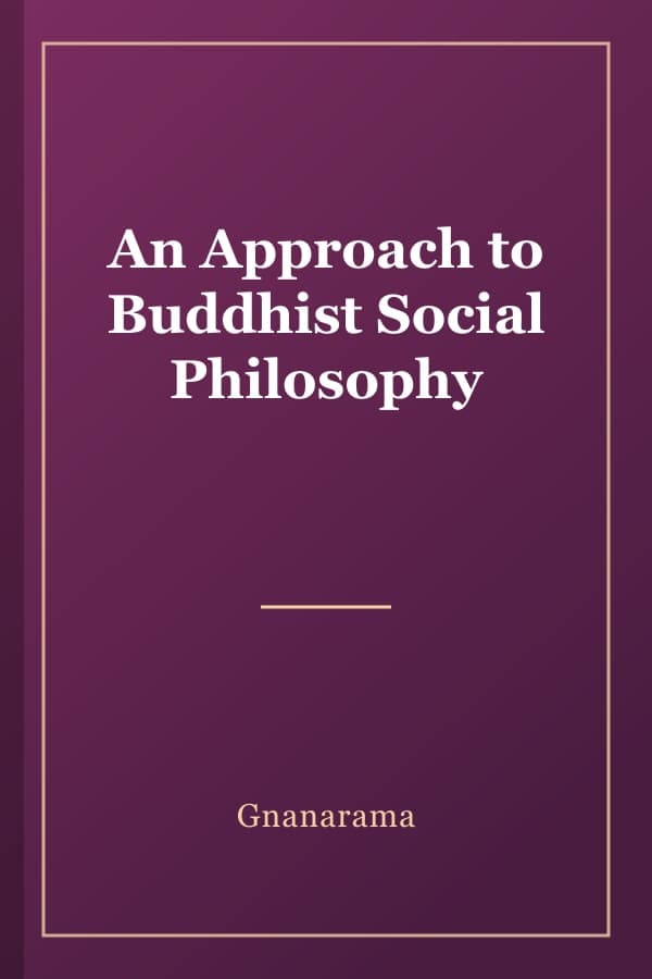 An Approach to Buddhist Social Philosophy