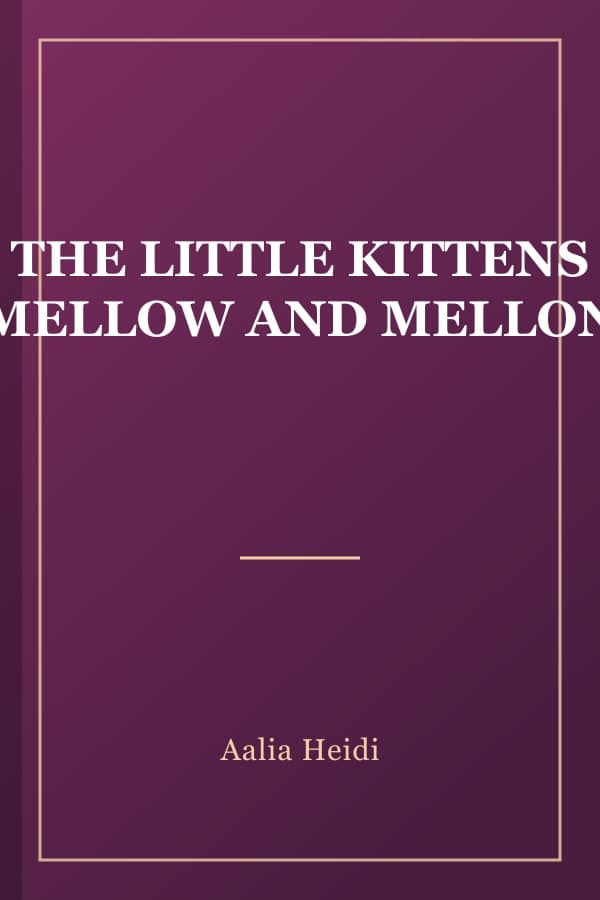 THE LITTLE KITTENS MELLOW AND MELLON