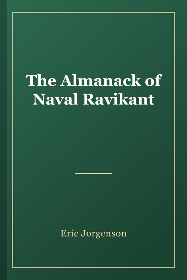 The Almanack of Naval Ravikant