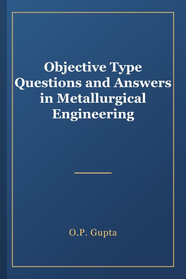 Objective Type Questions and Answers in Metallurgical Engineering