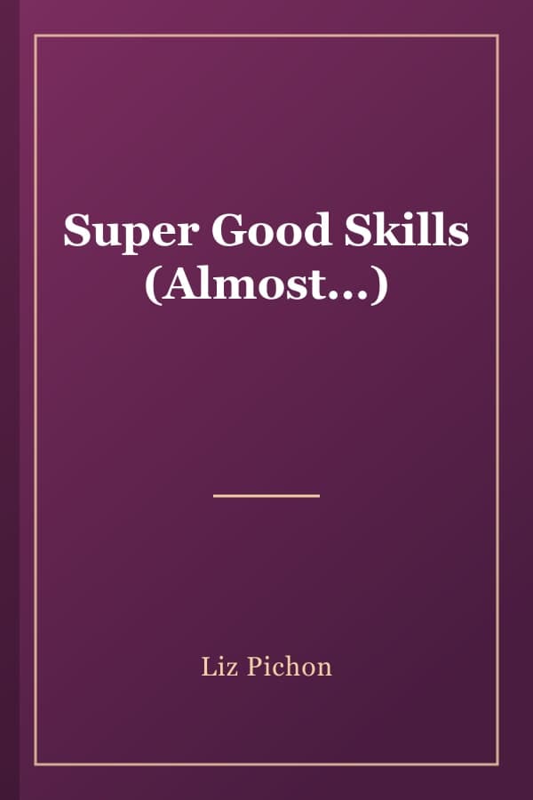 Super Good Skills (Almost...)