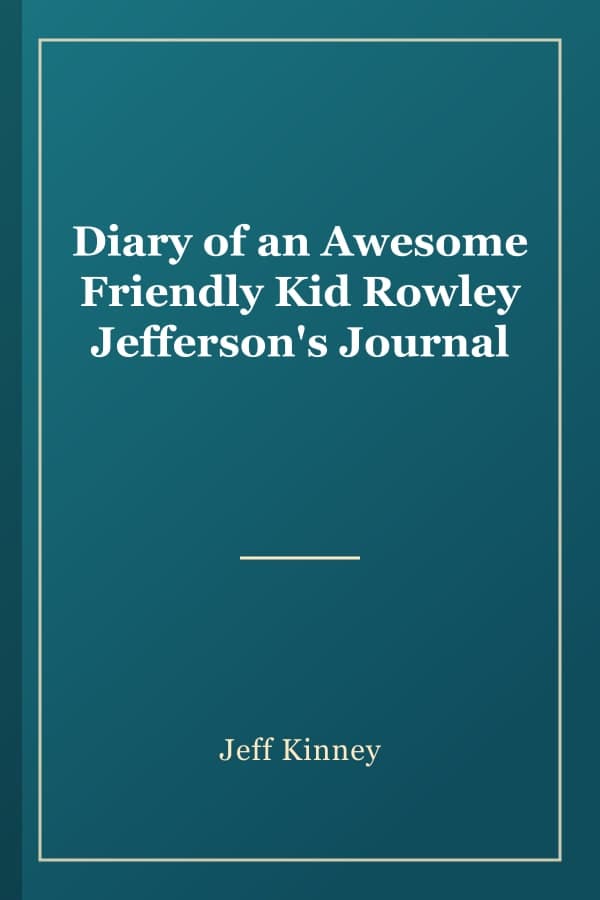 Diary of an Awesome Friendly Kid Rowley Jefferson's Journal
