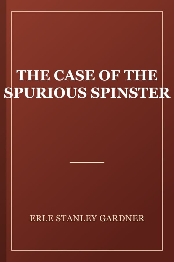THE CASE OF THE SPURIOUS SPINSTER