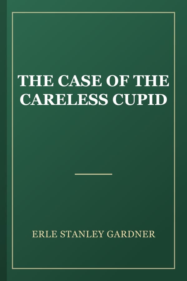 THE CASE OF THE CARELESS CUPID