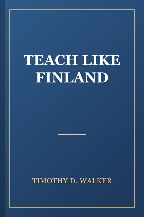 TEACH LIKE FINLAND