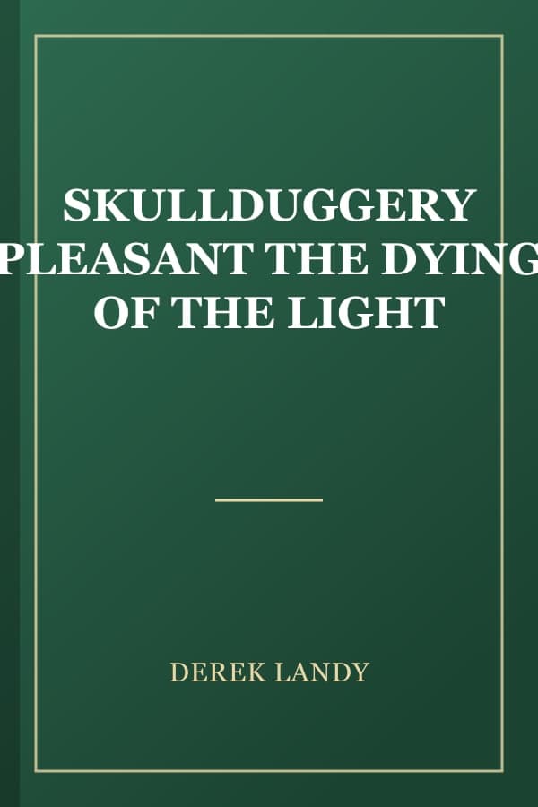 SKULLDUGGERY PLEASANT THE DYING OF THE LIGHT