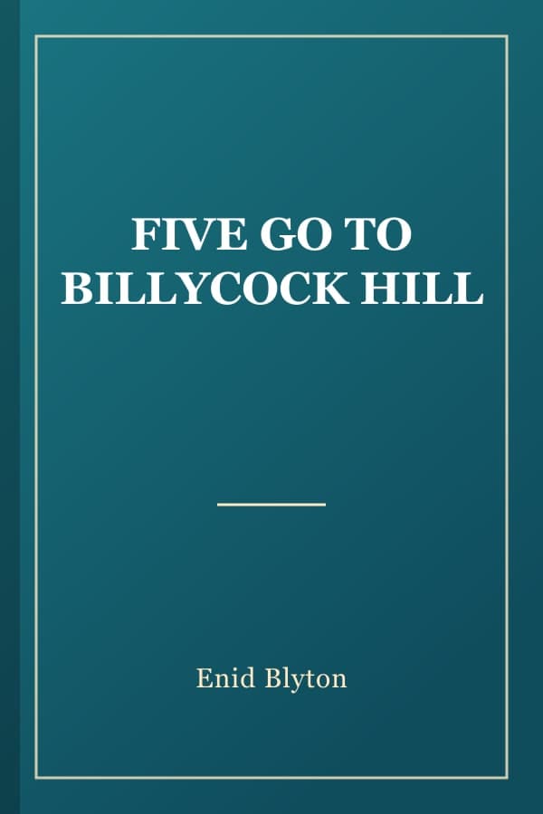 FIVE GO TO BILLYCOCK HILL