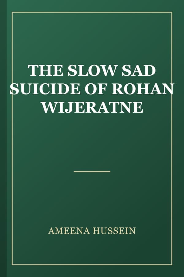 THE SLOW SAD SUICIDE OF ROHAN WIJERATNE