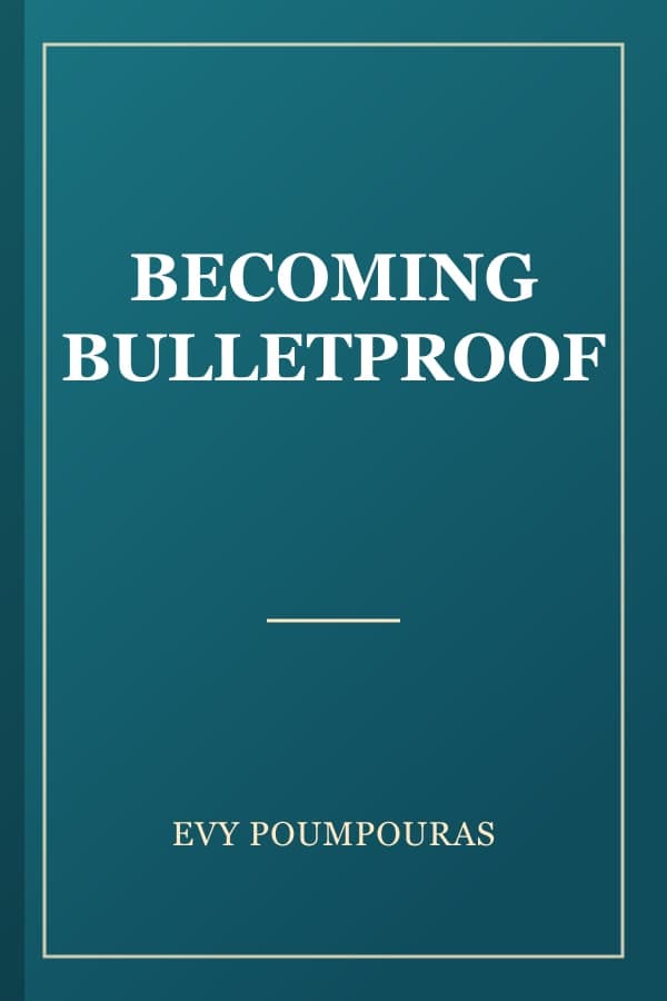 BECOMING BULLETPROOF