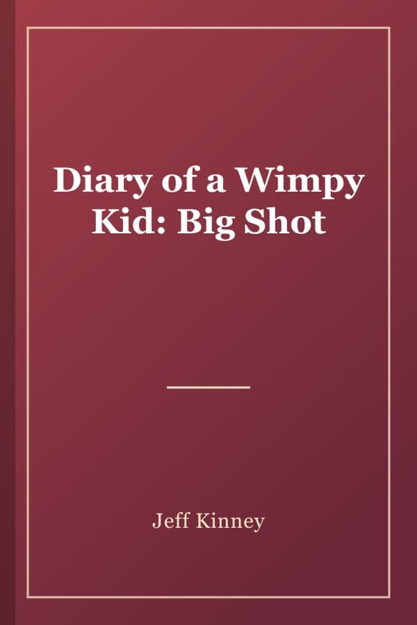 Diary of a Wimpy Kid: Big Shot