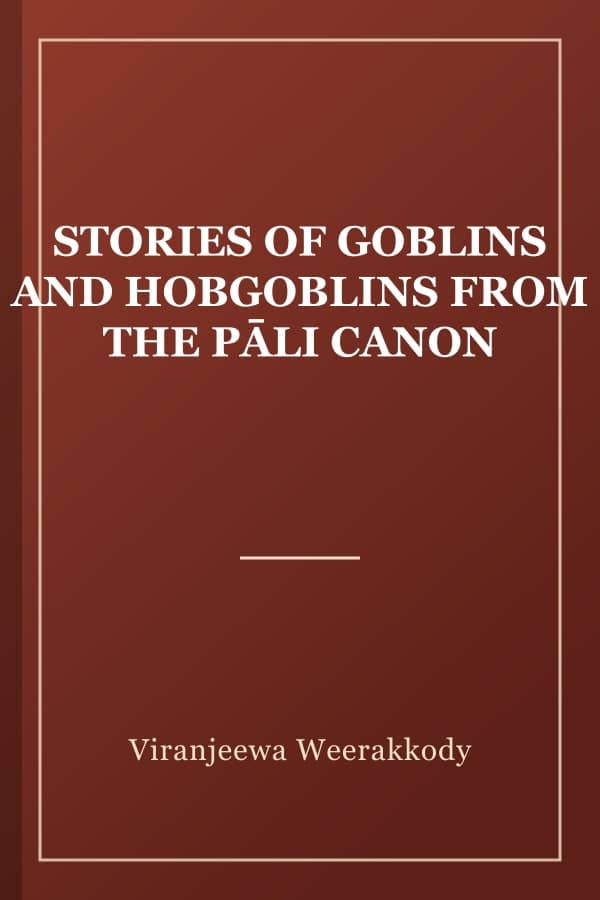 STORIES OF GOBLINS AND HOBGOBLINS FROM THE PĀLI CANON