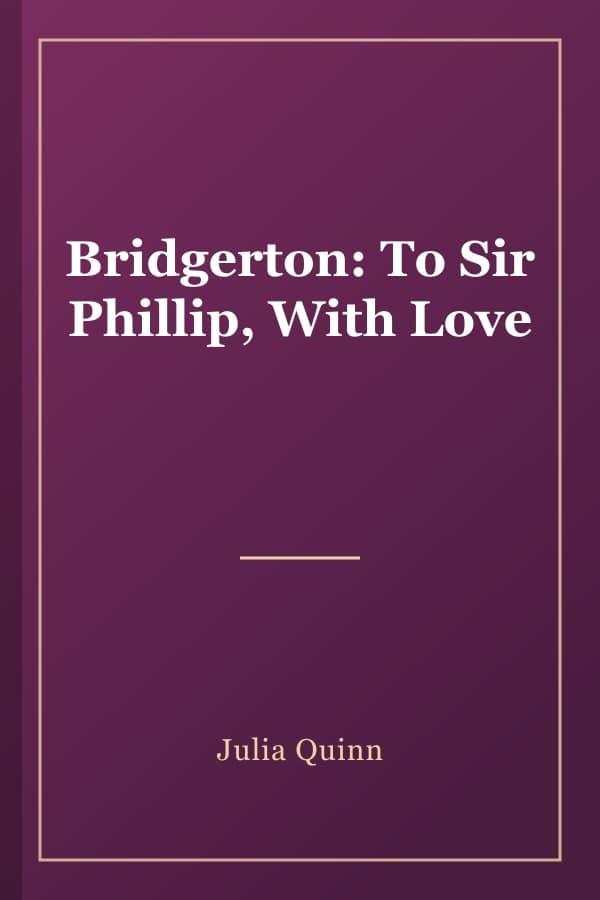 Bridgerton: To Sir Phillip, With Love