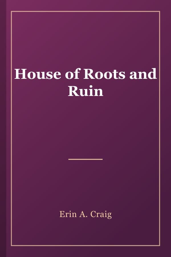 House of Roots and Ruin