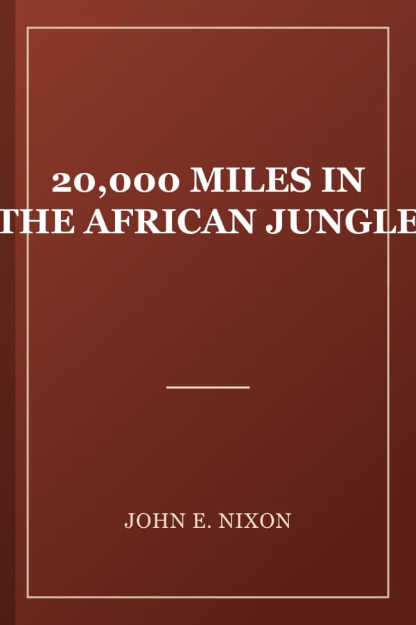 20,000 MILES IN THE AFRICAN JUNGLE