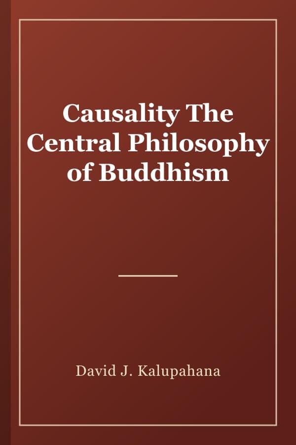 Causality The Central Philosophy of Buddhism