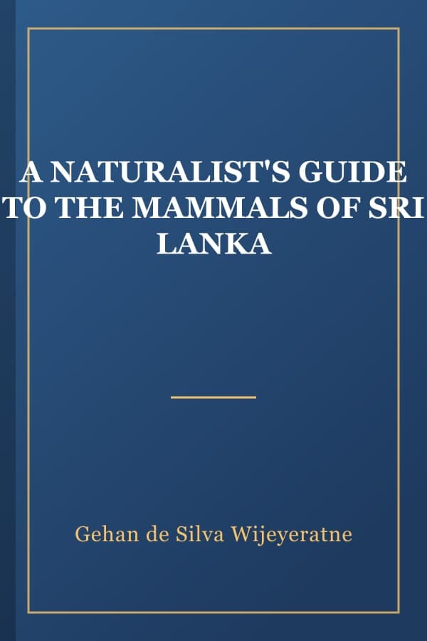 A NATURALIST'S GUIDE TO THE MAMMALS OF SRI LANKA
