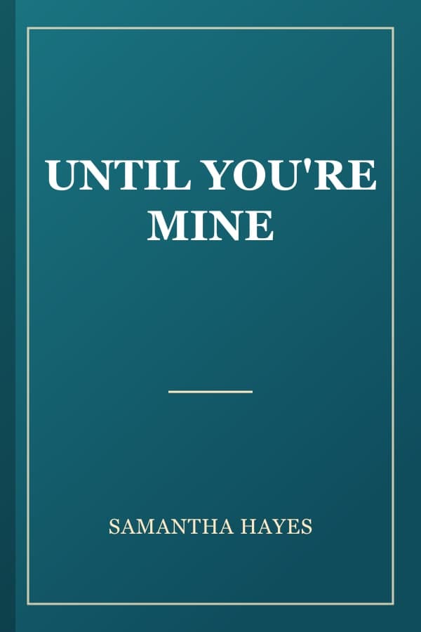 UNTIL YOU'RE MINE