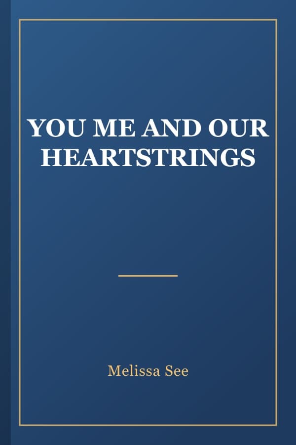 YOU ME AND OUR HEARTSTRINGS