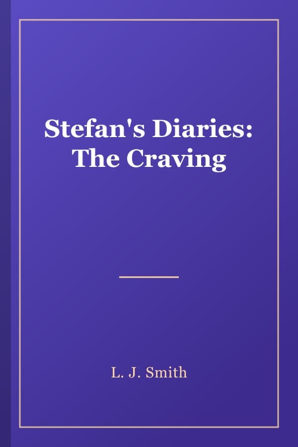 Stefan's Diaries: The Craving