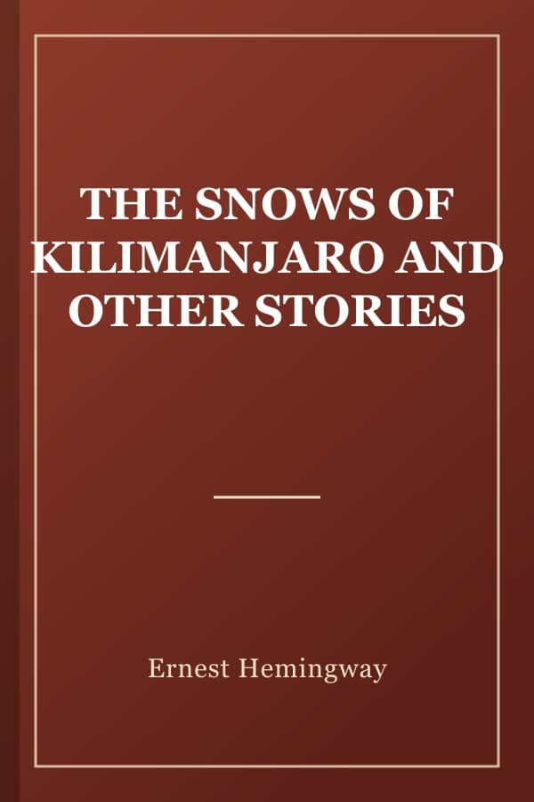 THE SNOWS OF KILIMANJARO AND OTHER STORIES