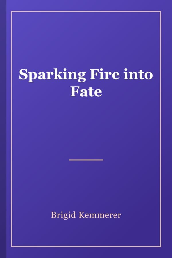 Sparking Fire into Fate