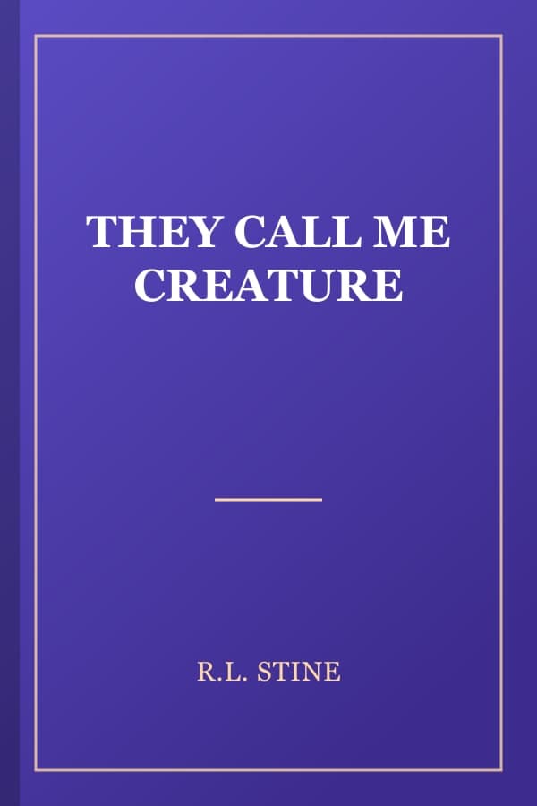THEY CALL ME CREATURE